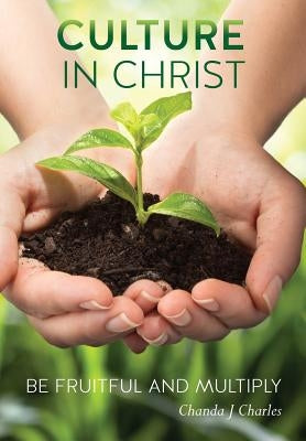 Culture In Christ by Charles, Chanda J.