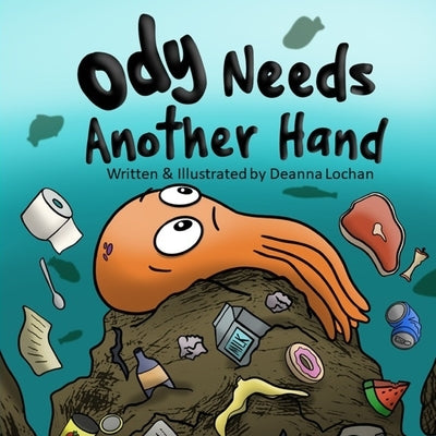 Ody Needs Another Hand by Lochan, Deanna