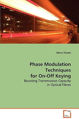 Phase Modulation Techniques for On-Off Keying by Forzati, Marco