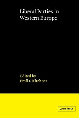 Liberal Parties in Western Europe by Kirchner, Emil J.