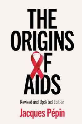 The Origins of AIDS by Pépin, Jacques