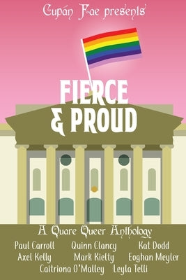 Fierce & Proud: A Quare Queer Anthology of LGBT Fiction by Clancy, Quinn