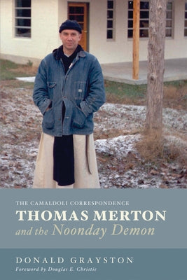 Thomas Merton and the Noonday Demon by Grayston, Donald