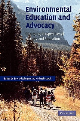 Environmental Education and Advocacy: Changing Perspectives of Ecology and Education by Mappin, Michael J.