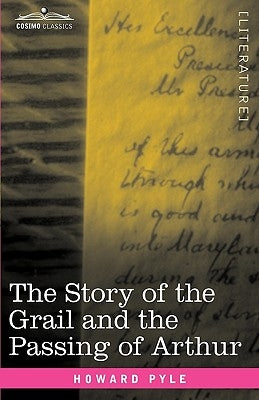 The Story of the Grail and the Passing of Arthur by Pyle, Howard