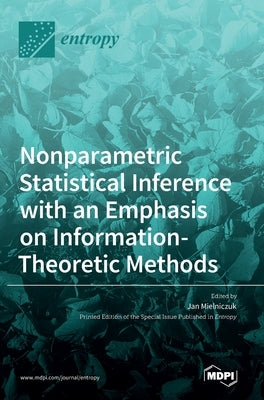 Nonparametric Statistical Inference with an Emphasis on Information-Theoretic Methods by Mielniczuk, Jan