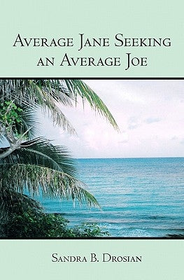 Average Jane Seeking an Average Joe by Drosian, Sandra B.