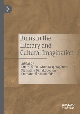 Ruins in the Literary and Cultural Imagination by Mitsi, Efterpi