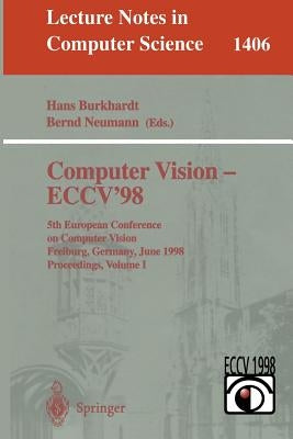 Computer Vision - Eccv'98: 5th European Conference on Computer Vision, Freiburg, Germany, June 2-6, 1998, Proceedings, Volume I by Burkhardt, Hans