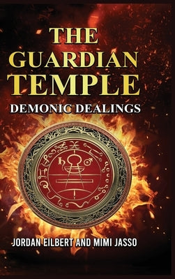 The Guardian Temple: Demonic Dealings by Eilbert, Jordan