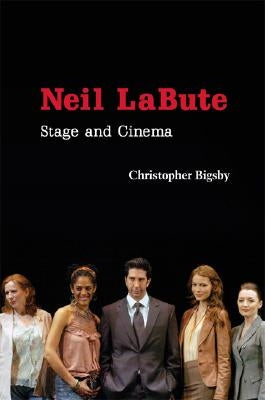 Neil LaBute by Bigsby, Christopher
