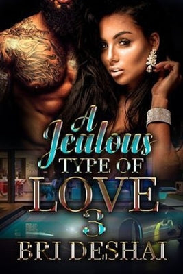 A Jealous Type Of love Part 3 by Deshai, Bri