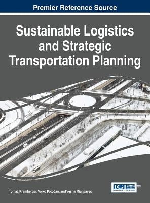 Sustainable Logistics and Strategic Transportation Planning by Kramberger, Tomaz