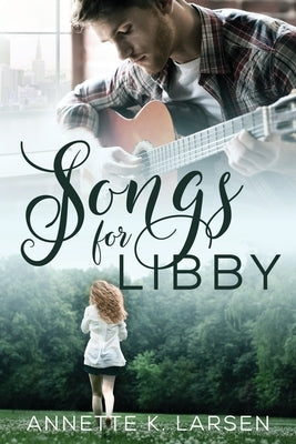 Songs for Libby by Larsen, Annette K.