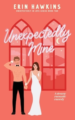 Unexpectedly Mine by Hawkins, Erin