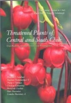 Threatened Plants of Central and South Chile by Gardner, Martin