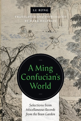 A Ming Confucian's World by Lu Rong