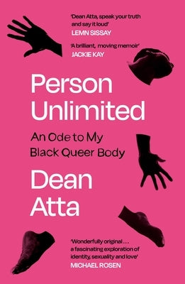 Person Unlimited: An Ode to My Black Queer Body by Atta, Dean