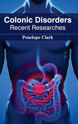 Colonic Disorders: Recent Researches by Clark, Penelope