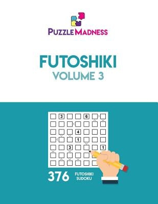 Futoshiki: Volume 3 by Puzzlemadness
