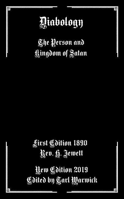 Diabology: The Person and Kingdom of Satan by Warwick, Tarl