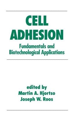 Cell Adhesion in Bioprocessing and Biotechnology by Hjortso, Martin