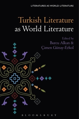 Turkish Literature as World Literature by Alkan, Burcu