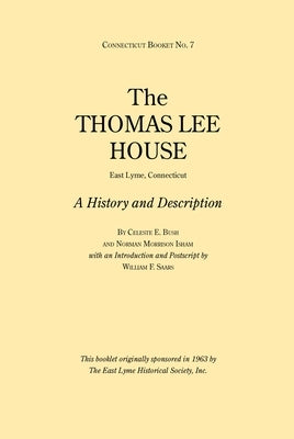 Thomas Lee House: A History and Description: Connecticut Booklet No. 7 by Bush, Celeste E.