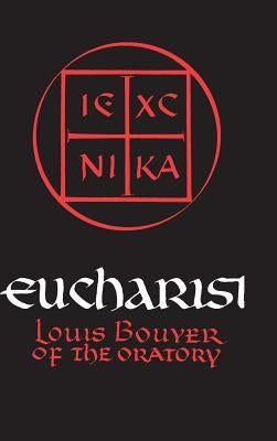 Eucharist: Theology and Spirituality of the Eucharistic Prayer by Bouyer, Louis