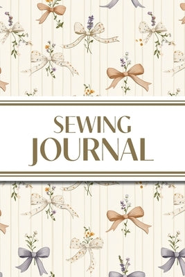 Sewing Journal (Orange and Purple Bows with Wildflowers on Cream Background): 6"x9" Sewing Lover's Diary; Keep Your Pattern Logs, Favorite Fabric Libr by Revive Stationery