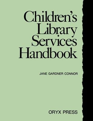 Children's Library Services Handbook by Connor, Jane Gardner