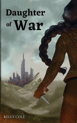 Daughter of War by Cole, Kelly