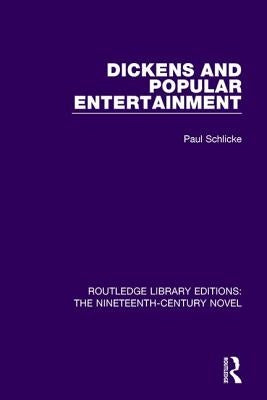 Dickens and Popular Entertainment by Schlicke, Paul