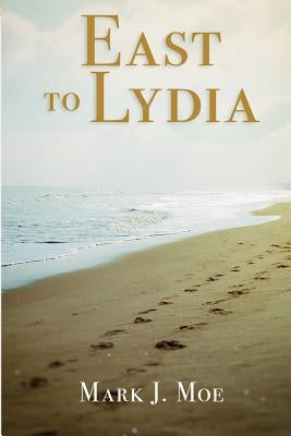 East to Lydia by Moe, Mark J.