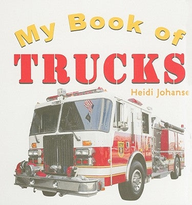 My Book of Trucks by Johansen, Heidi