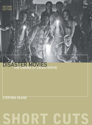Disaster Movies: The Cinema of Catastrophe by Keane, Stephen