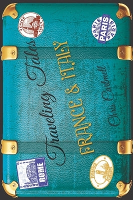 Traveling Tales: France & Italy by Cartmell, Chris