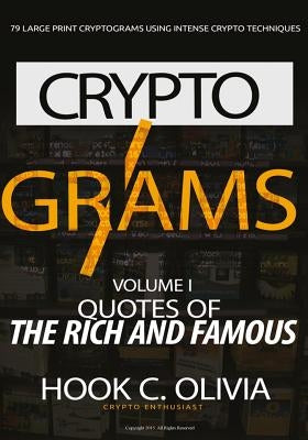 Cryptograms Volume 1: Quotes of the Rich and Famous by Olivia, Hook C.