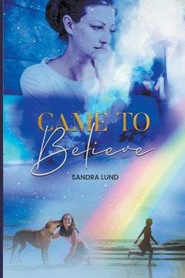 Came to Believe by Lund, Sandra