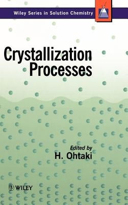 Crystallization Processes by Ohtaki, H.