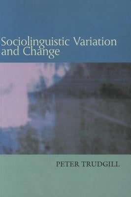 Sociolinguistic Variation and Change by Trudgill, Peter