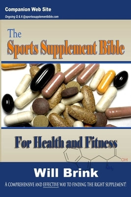 The Sports Supplement Bible: For Health and Fitness by Brink, Will