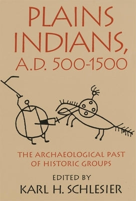 Plains Indians, A.D. 500-1500 by Schlesier, Karl H.