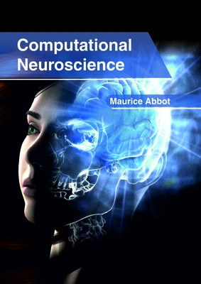 Computational Neuroscience by Abbot, Maurice