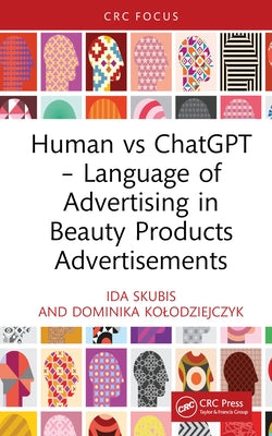 Human Vs ChatGPT - Language of Advertising in Beauty Products Advertisements by Skubis, Ida