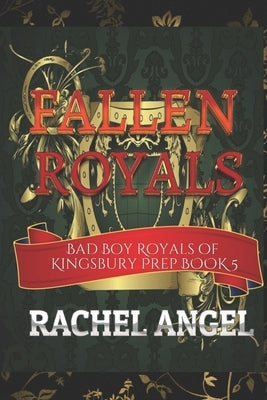 Fallen Royals: A High School Bully Romance (Bad Boy Royals of Kingsbury Prep Book 5) by Rose, Night