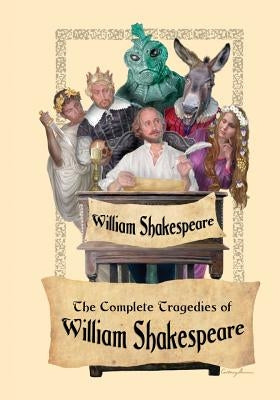 The Complete Tragedies of William Shakespeare by Shakespeare, William