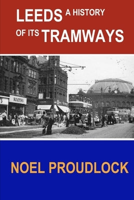 Leeds a history of its tramways by Proudlock, Noel Dales