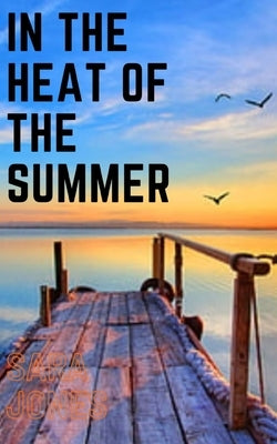 In the heat of the summer by Jones, Sara