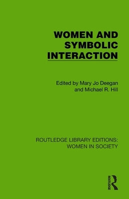 Women and Symbolic Interaction by Deegan, Mary Jo